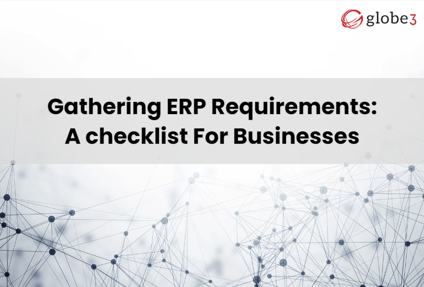 Gathering ERP Requirements: A checklist For Businesses  article image - Globe3 ERP